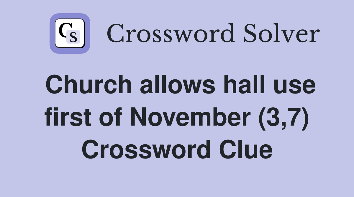 Church allows hall use first of November (3,7) Crossword Clue
