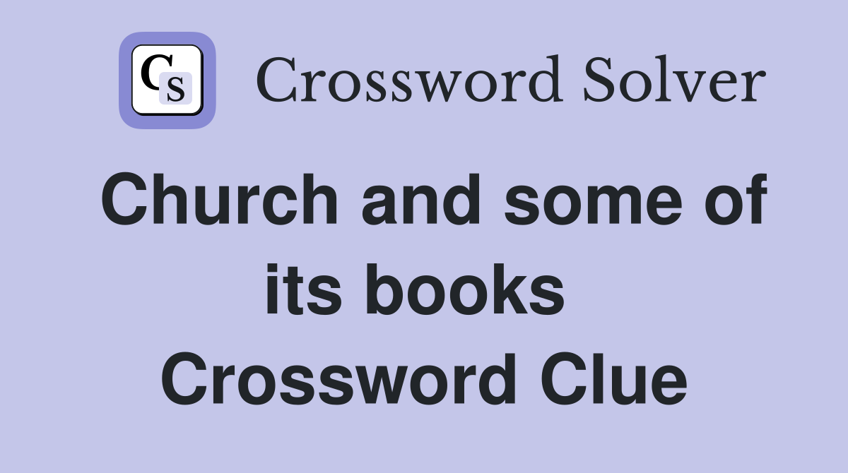 Church and some of its books  Crossword Clue