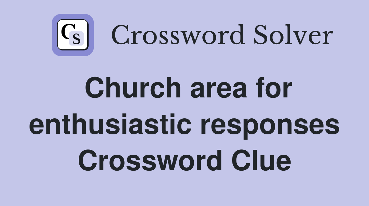 Church area for enthusiastic responses Crossword Clue