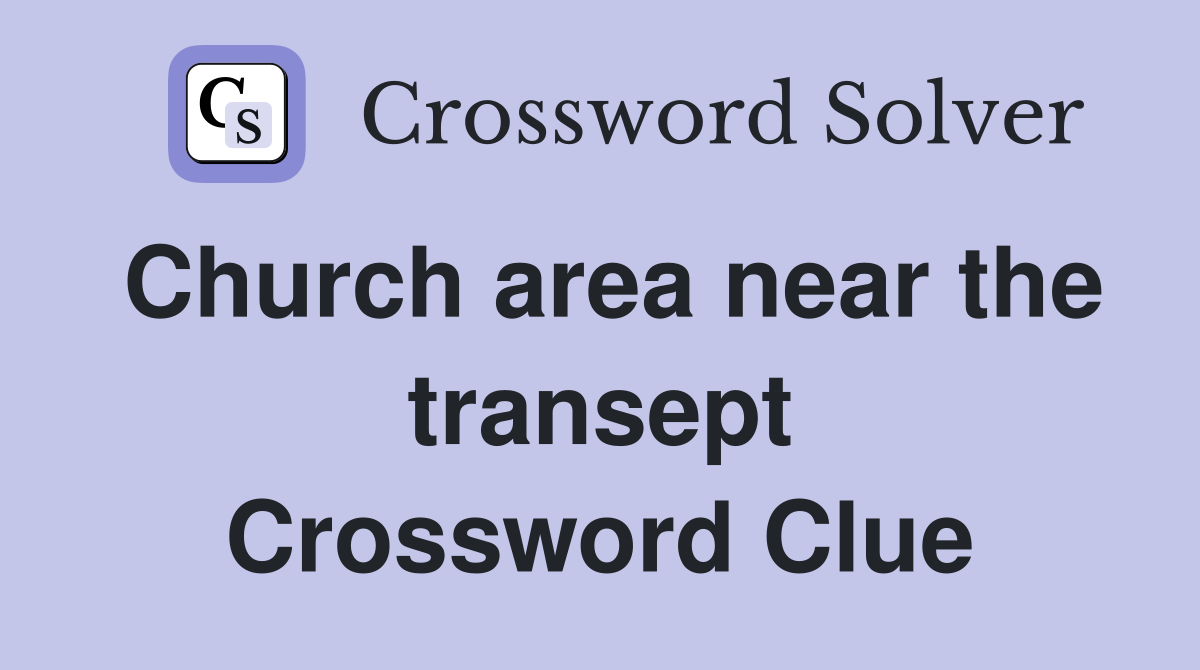 Church area near the transept Crossword Clue