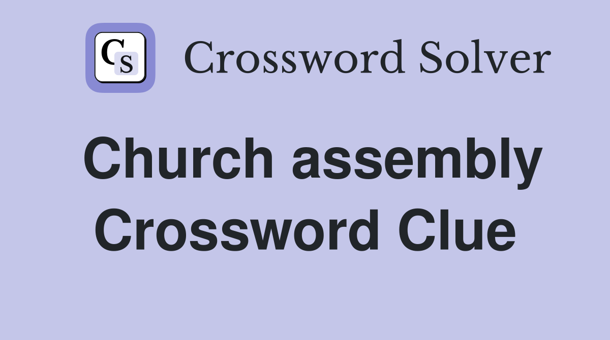 Church assembly Crossword Clue