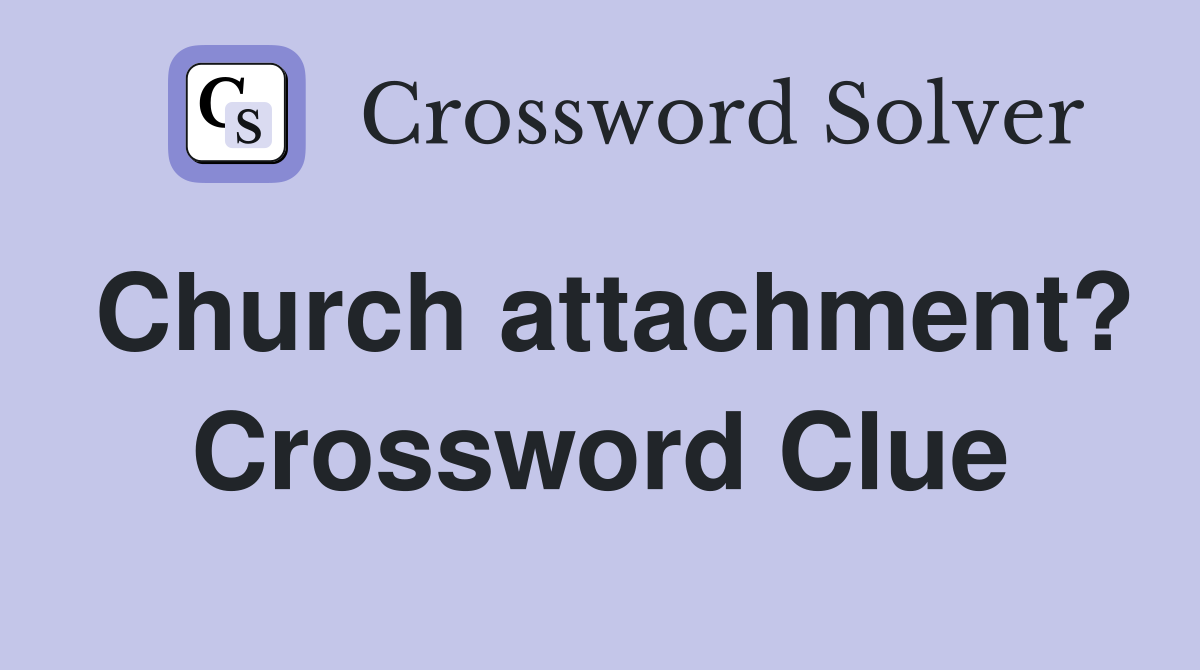 Church attachment? Crossword Clue