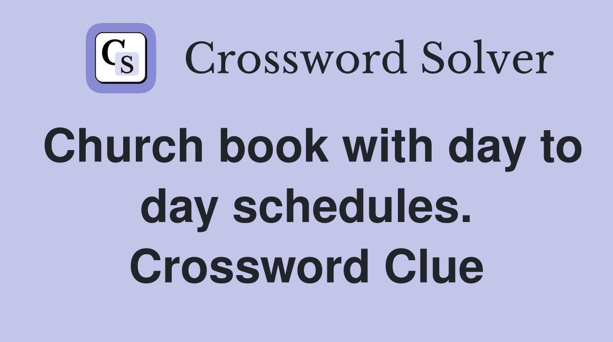Church book with day to day schedules. Crossword Clue