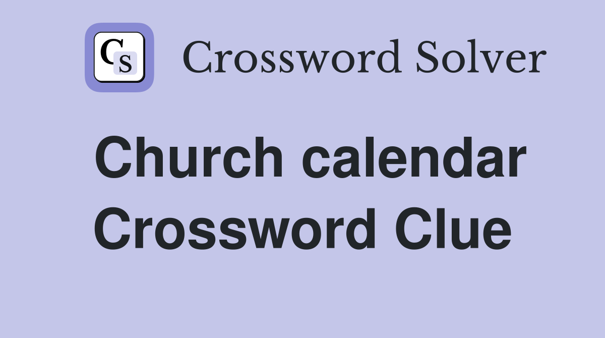 Church calendar Crossword Clue Answers Crossword Solver