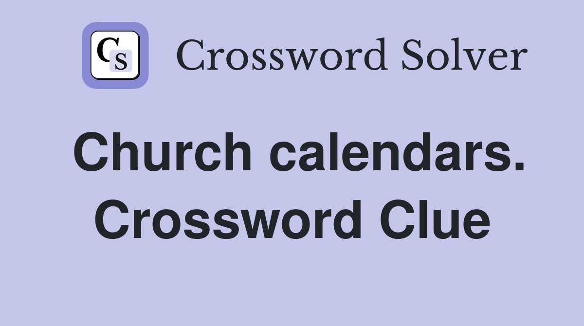 Church calendars. Crossword Clue