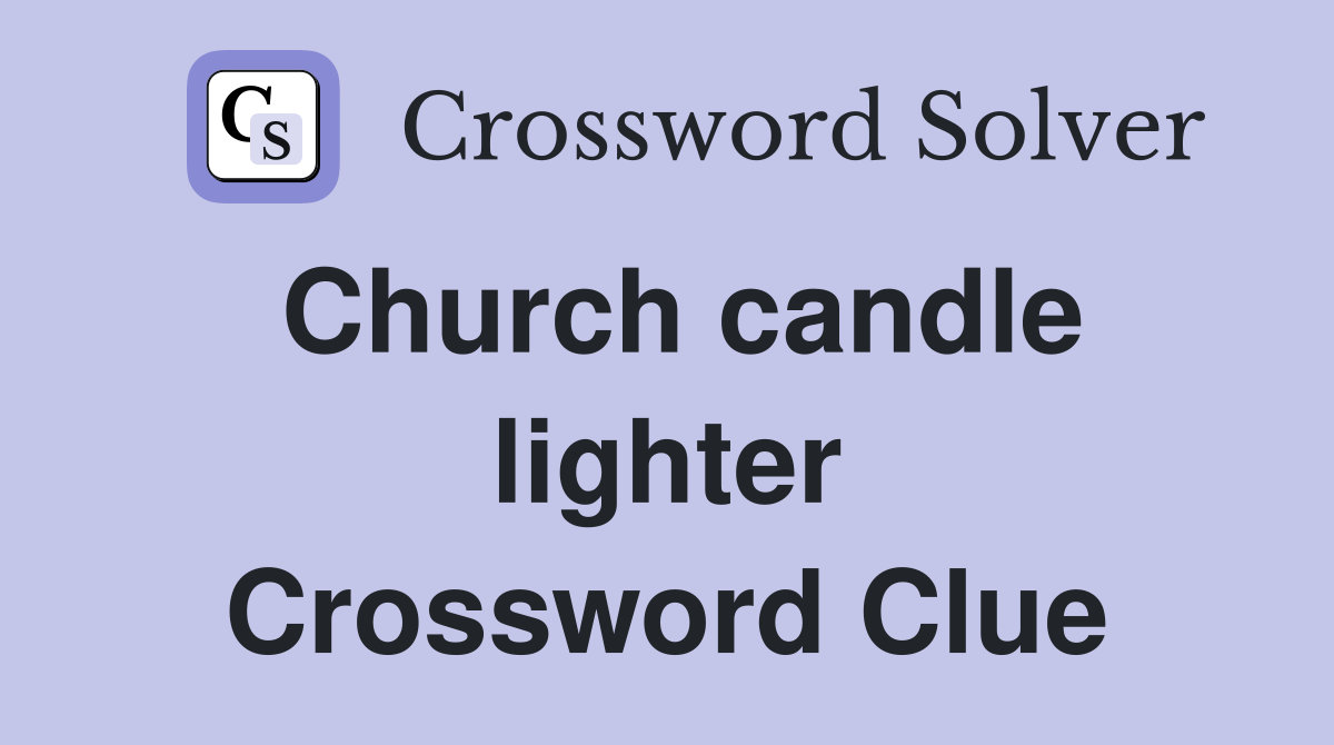 Church candle lighter Crossword Clue