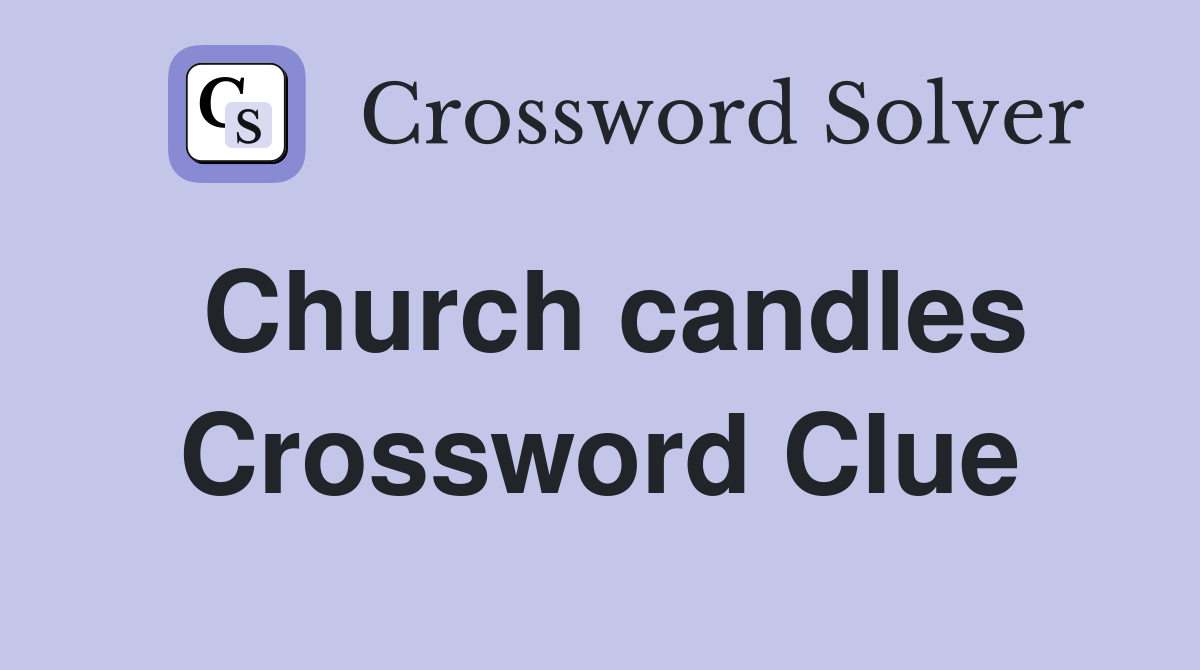 Church candles Crossword Clue