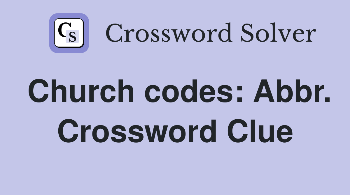 Church codes: Abbr. Crossword Clue
