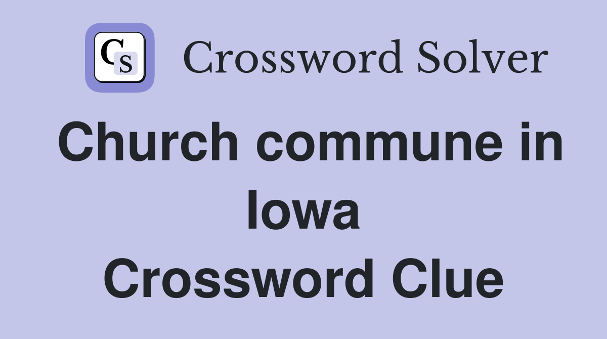 Church commune in Iowa Crossword Clue