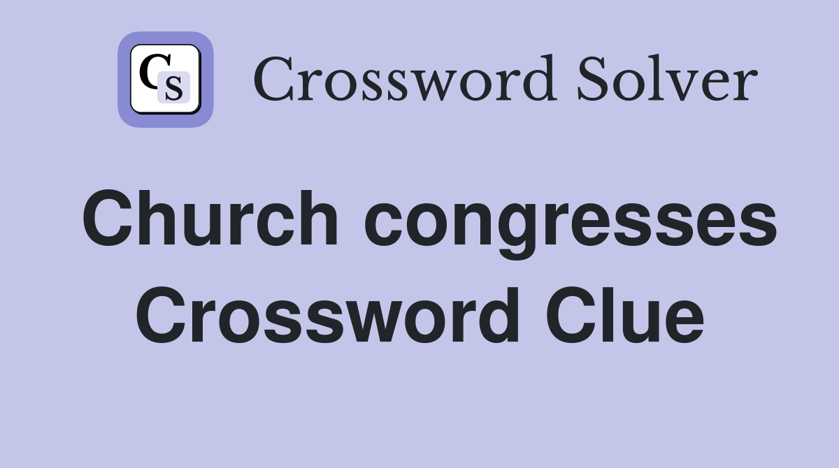 Church congresses Crossword Clue