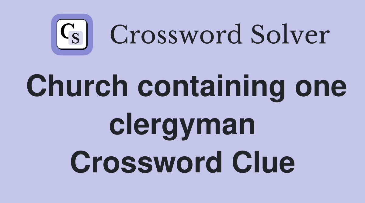 Church containing one clergyman Crossword Clue