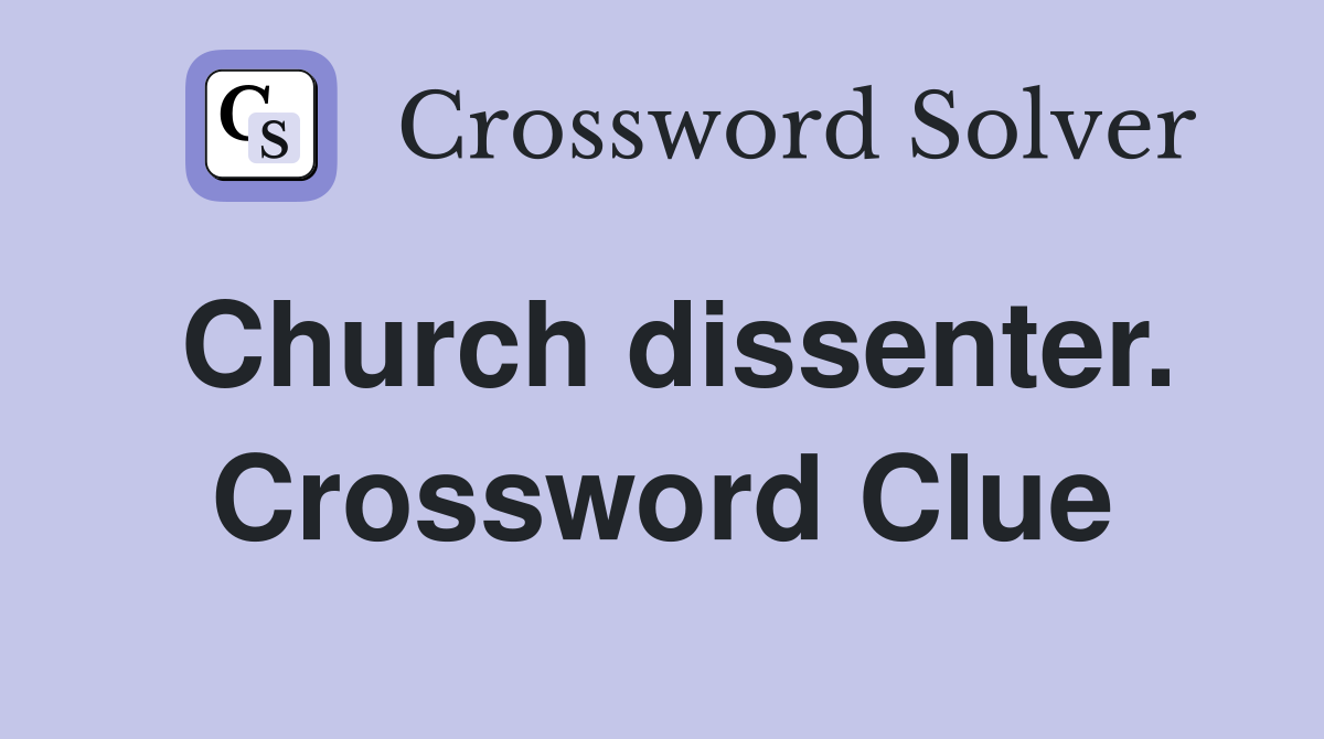 Church dissenter. Crossword Clue