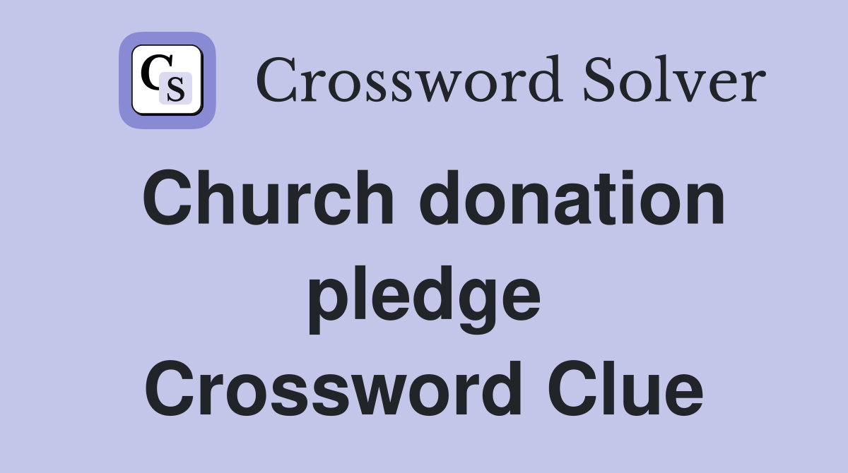 Church donation pledge Crossword Clue