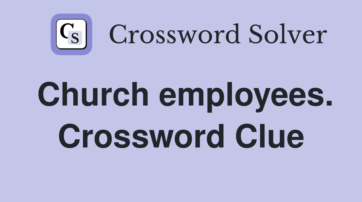 Church employees. Crossword Clue