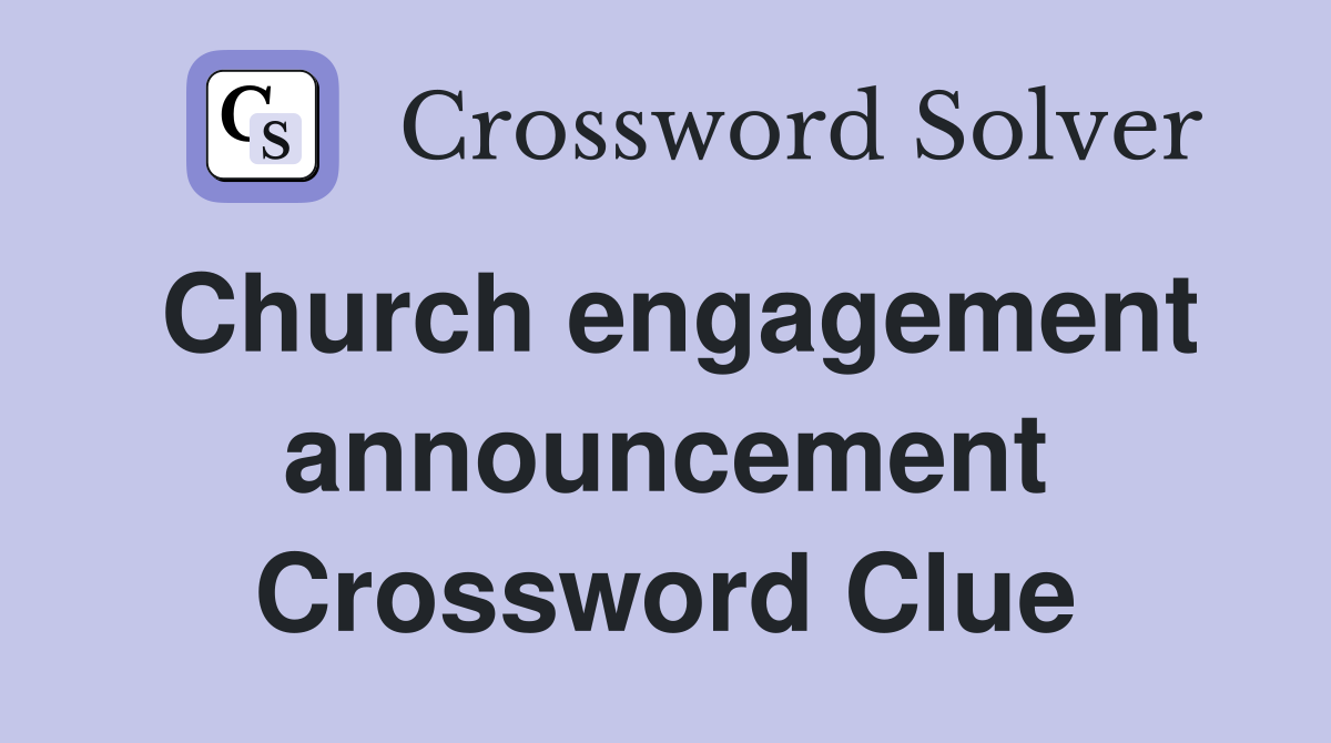 Church engagement announcement Crossword Clue