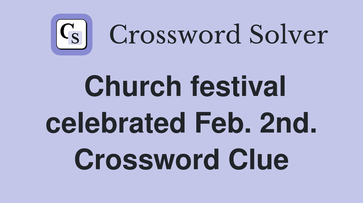 Church festival celebrated Feb. 2nd. Crossword Clue