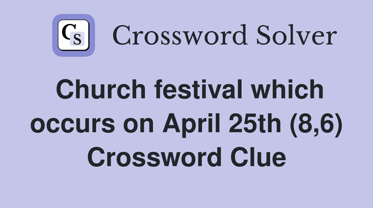 Church festival which occurs on April 25th (8,6) Crossword Clue