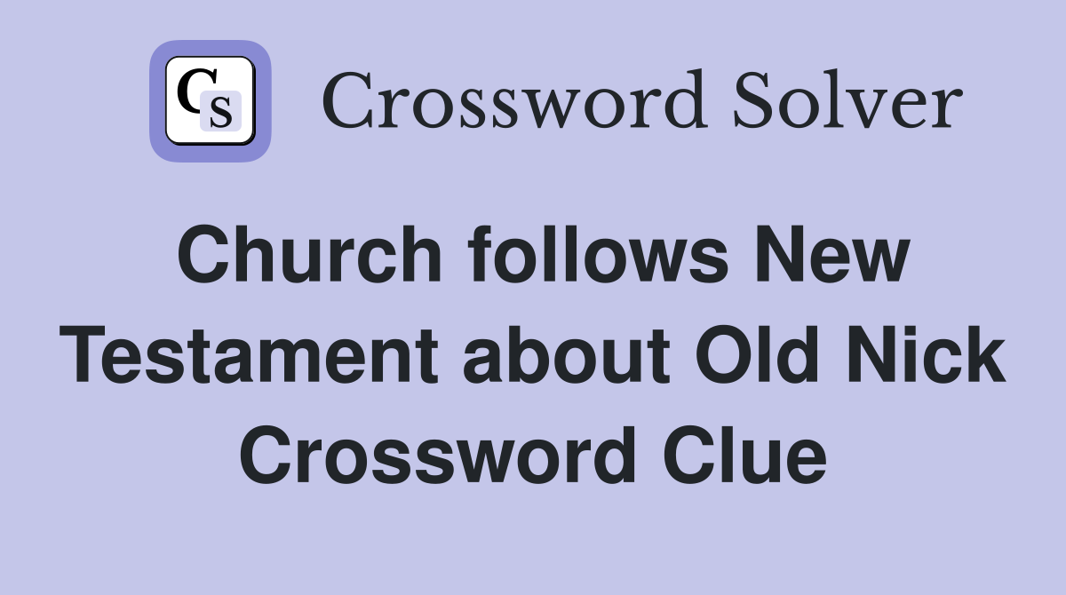 Church follows New Testament about Old Nick Crossword Clue