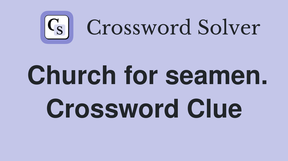 Church for seamen. Crossword Clue