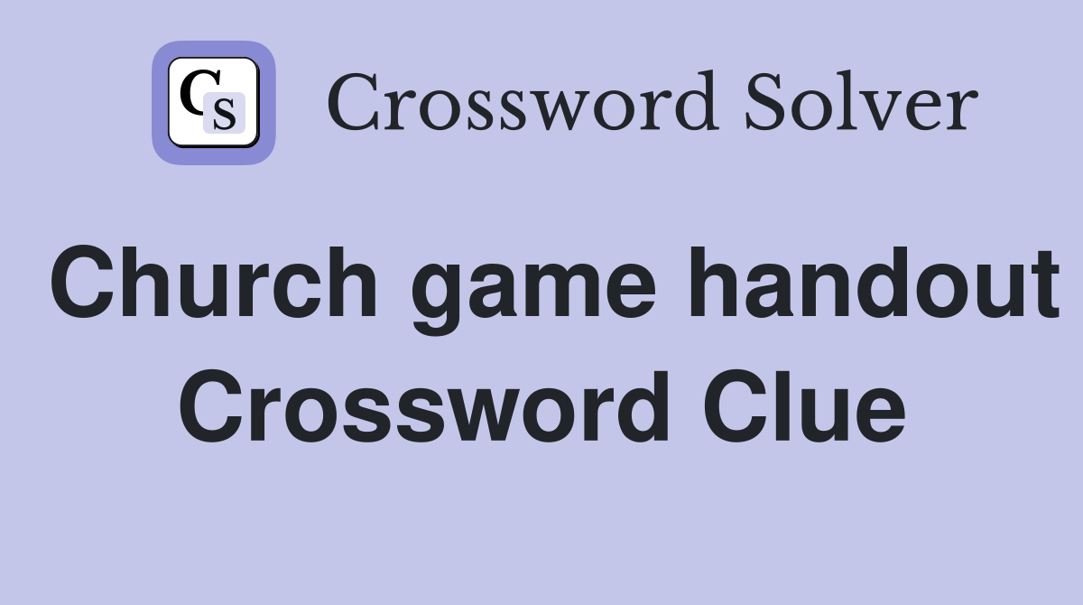 Church game handout Crossword Clue