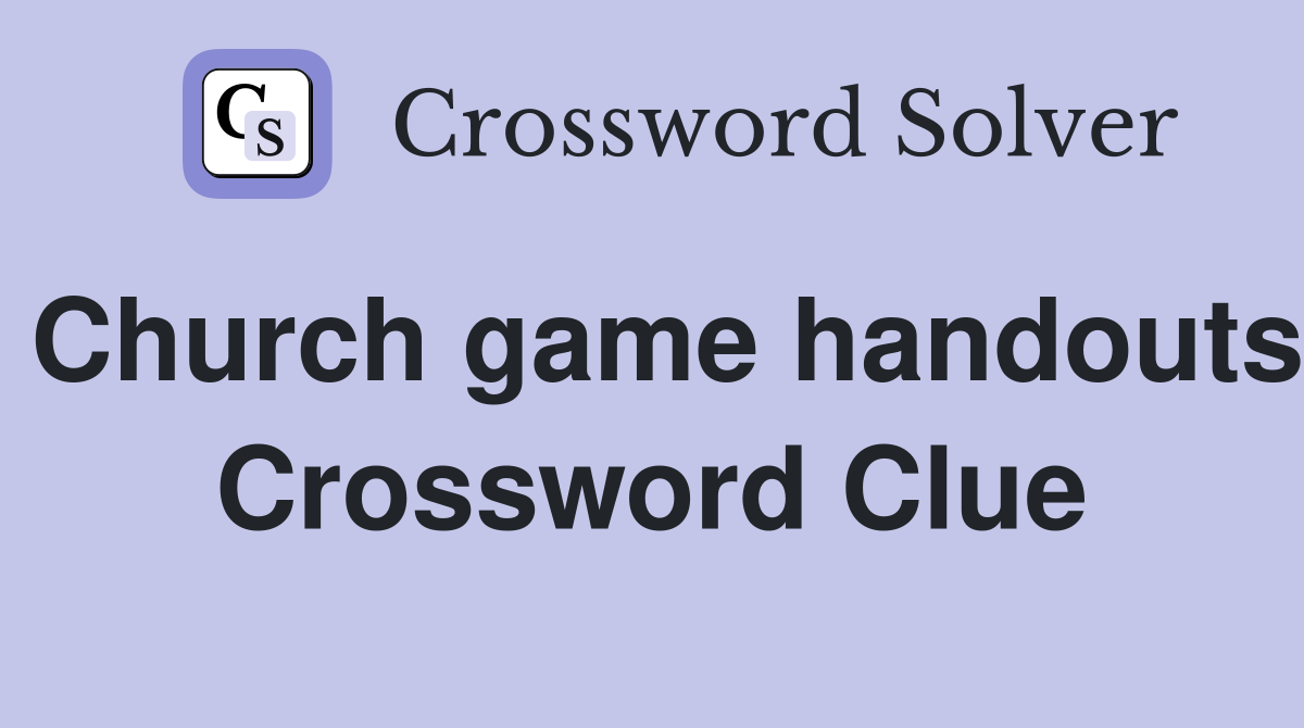 Church game handouts Crossword Clue