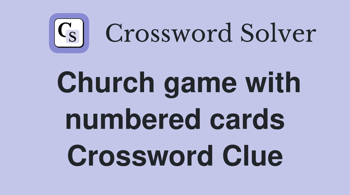 Church game with numbered cards Crossword Clue