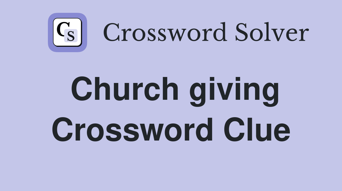 Church giving Crossword Clue