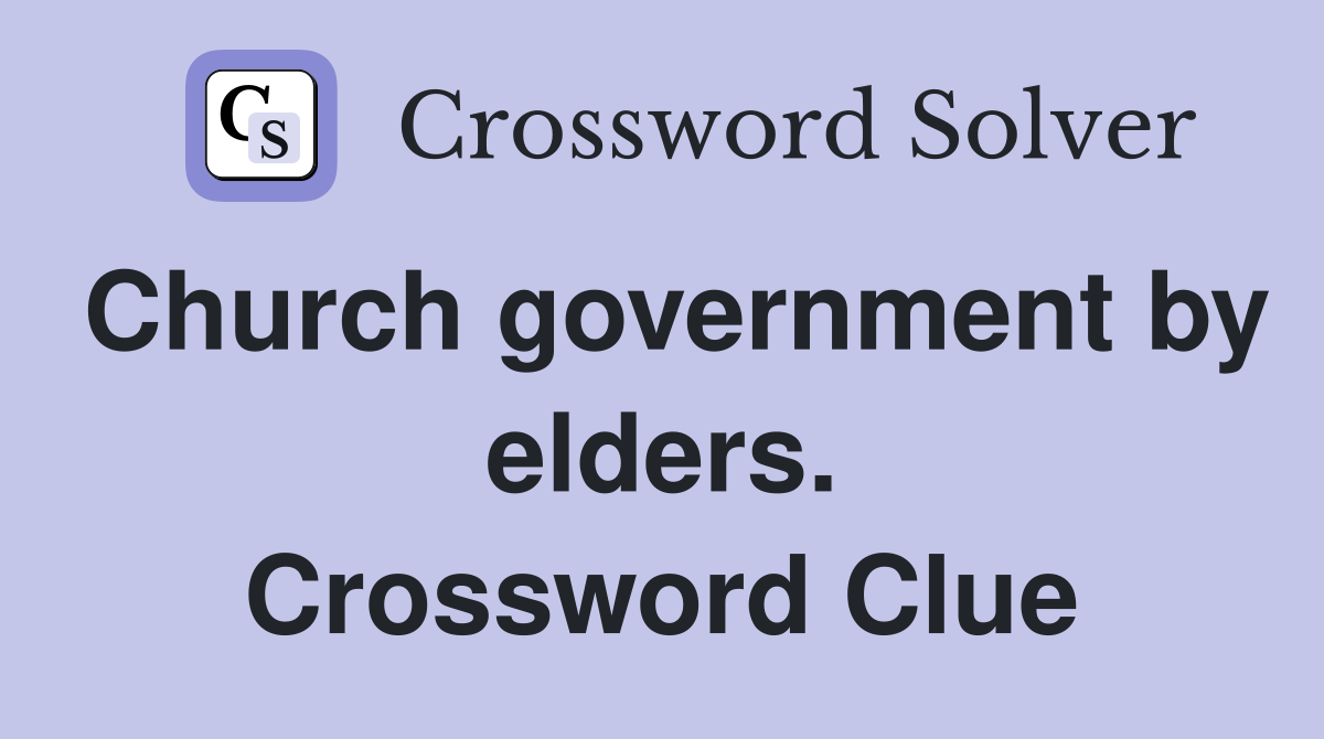 Church government by elders. Crossword Clue