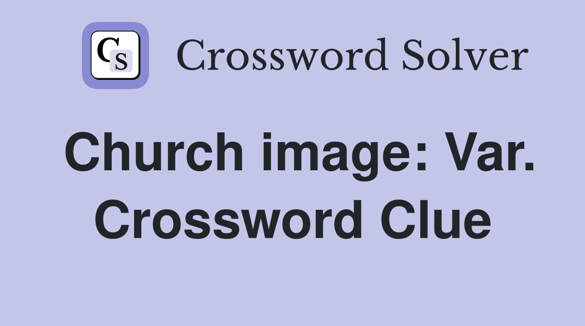 Church image: Var. Crossword Clue