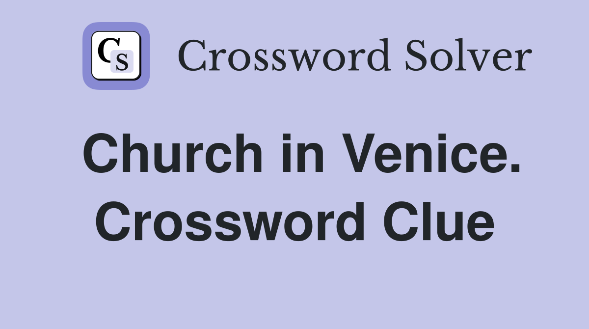 Church in Venice. Crossword Clue