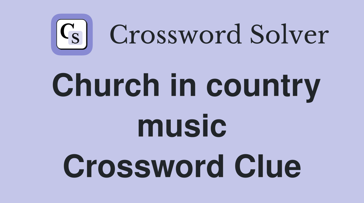 Church in country music Crossword Clue