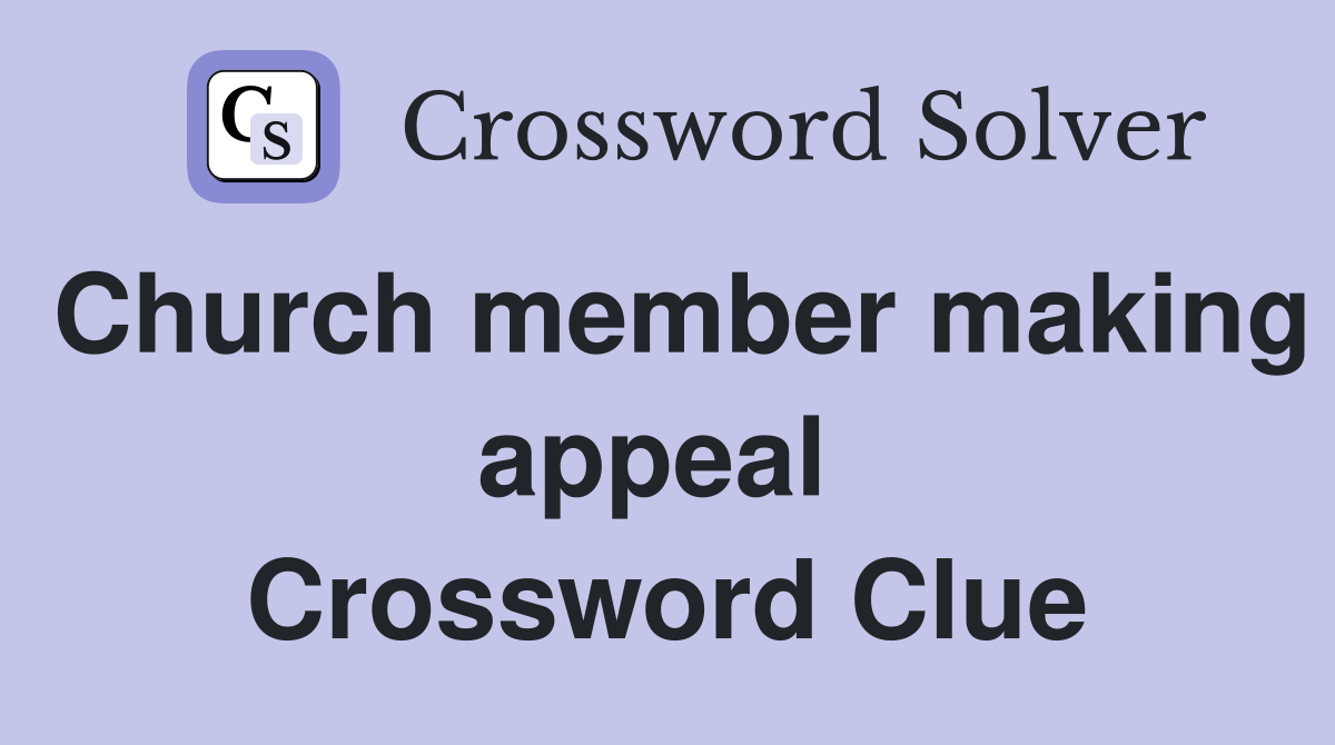 Church member making appeal  Crossword Clue
