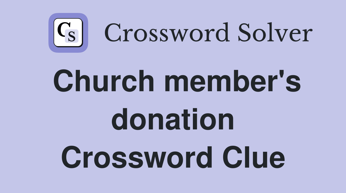 Church member's donation Crossword Clue