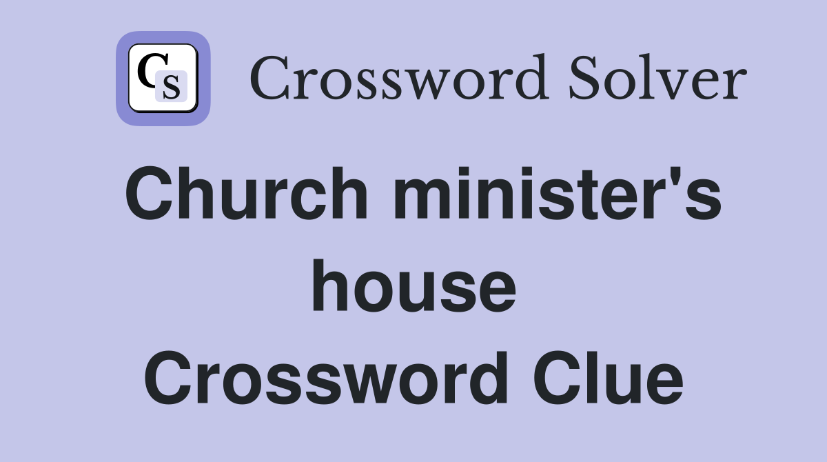 Church minister's house Crossword Clue