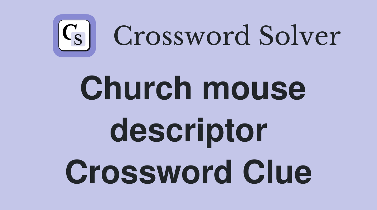 Church mouse descriptor Crossword Clue