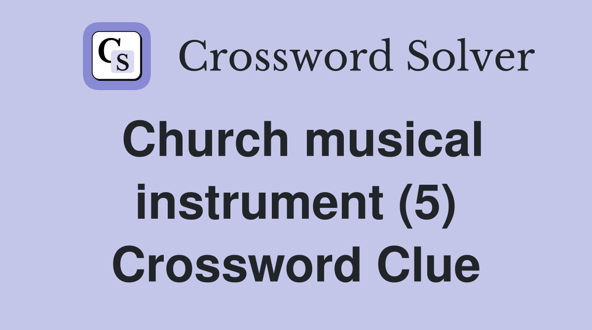 Church musical instrument (5) Crossword Clue