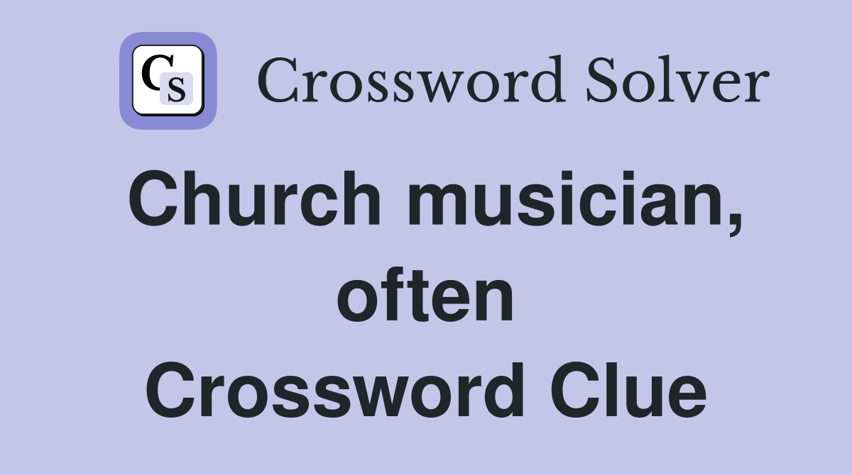 Church musician, often Crossword Clue