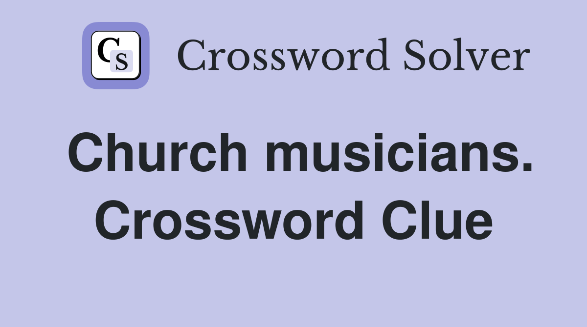 Church musicians. Crossword Clue