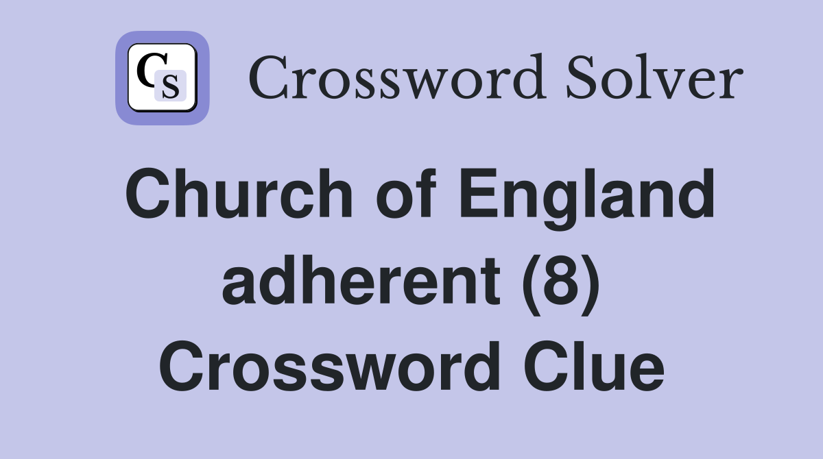 Church of England adherent (8) Crossword Clue