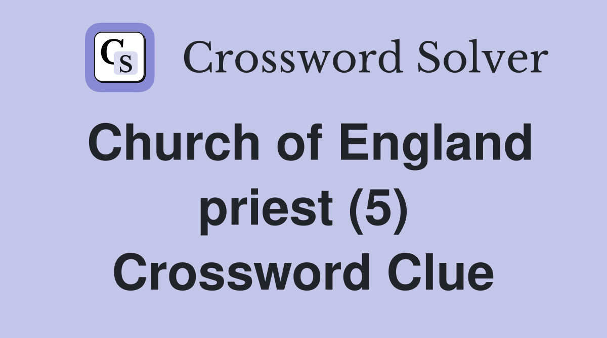 Church of England priest (5) Crossword Clue