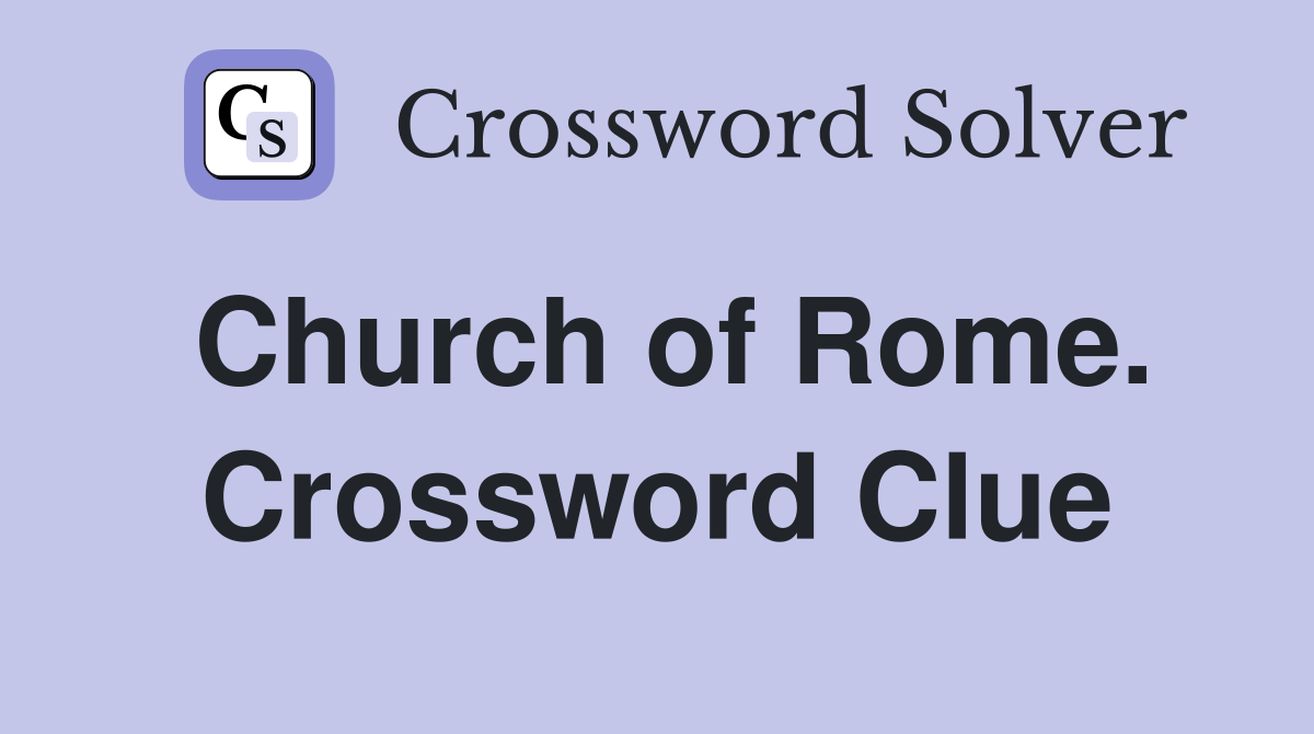 Church of Rome. Crossword Clue