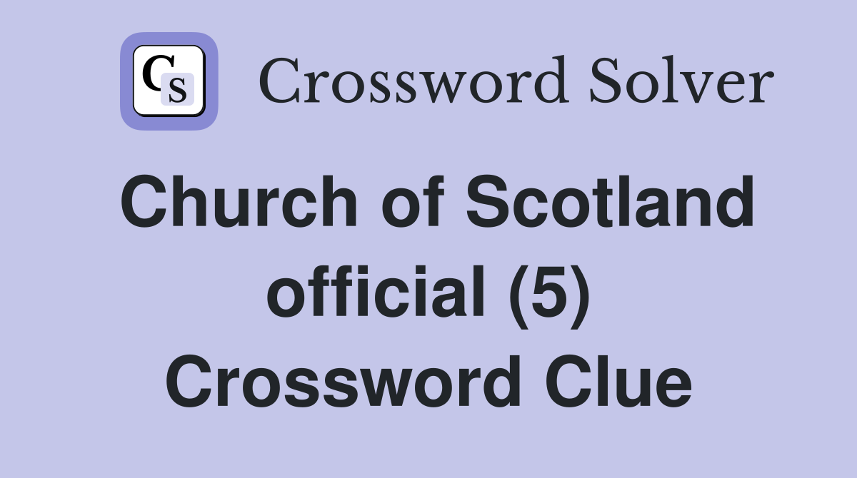 Church of Scotland official (5) Crossword Clue
