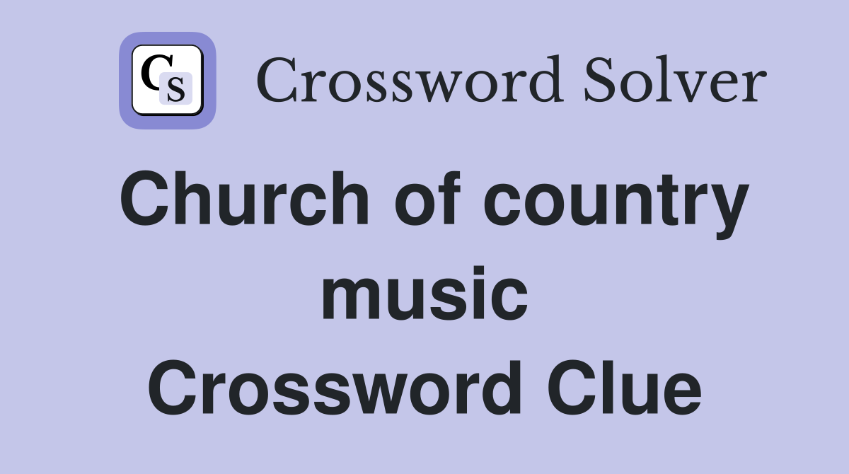 Church of country music Crossword Clue