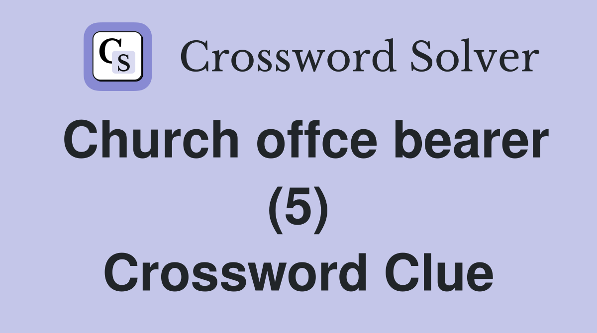Church offce bearer (5) Crossword Clue