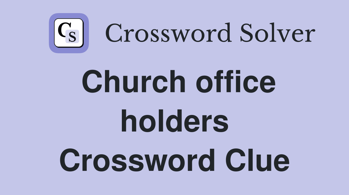 Church office holders Crossword Clue
