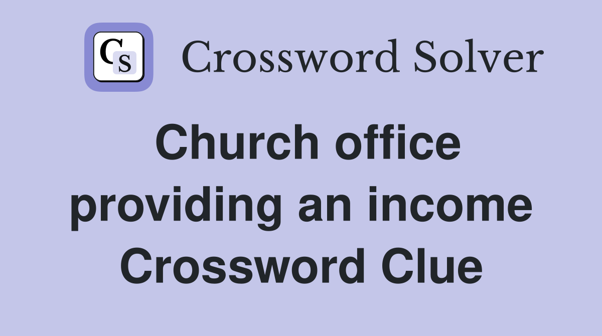 Church office providing an income Crossword Clue