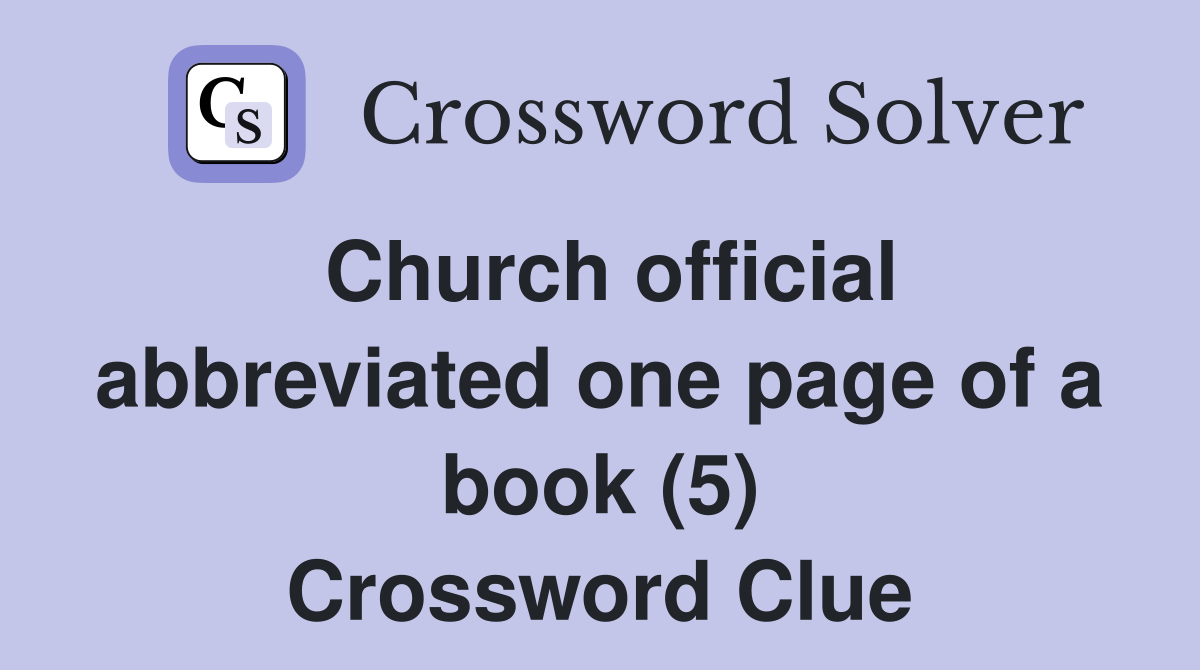 Church official abbreviated one page of a book (5) Crossword Clue