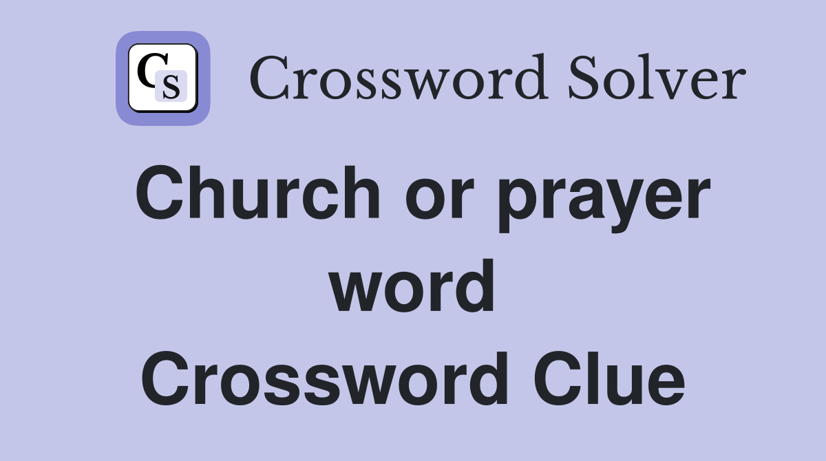 Church or prayer word Crossword Clue
