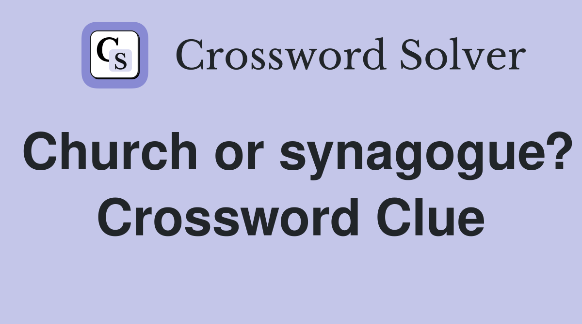 Church or synagogue? Crossword Clue