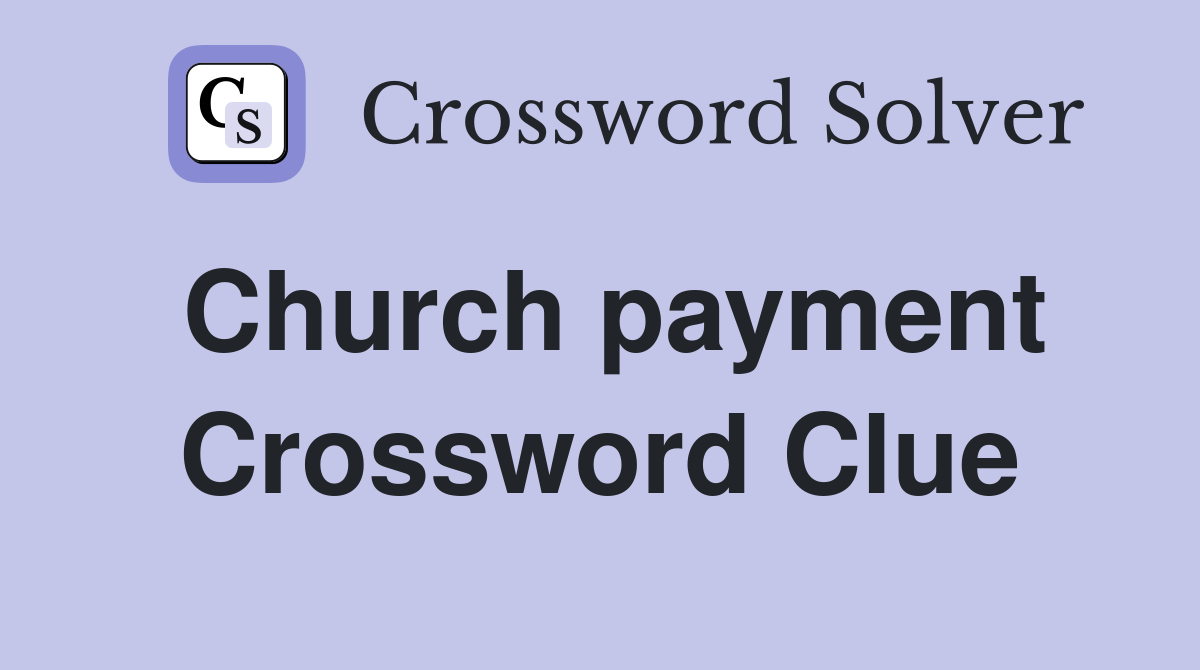 Church payment Crossword Clue
